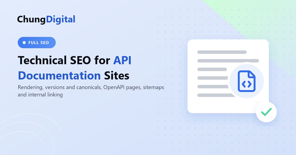 Technical SEO for API documentation, showing versioned docs, code samples and endpoint reference pages being crawled, Chung Digital blog